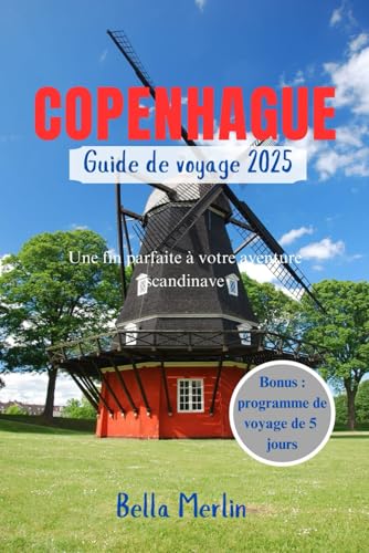 GUIDE DE VOYAGE DE COPENHAGUE 2025: Une fin parfaite à votre aventure scandinave GUIDE DE VOYAGE DE COPENHAGUE 2025: Une fin parfaite à votre aventure scandinave von Independently published