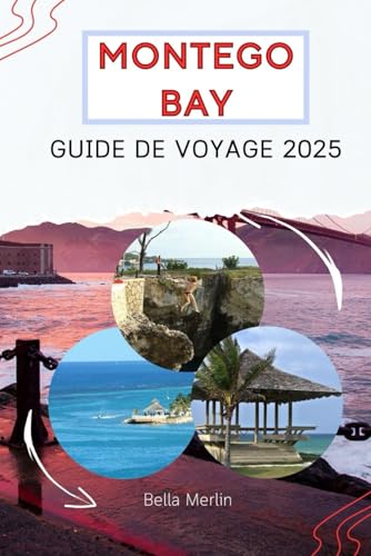 GUIDE DE VOYAGE DE MONTEGO BAY 2025: Côtes ensoleillées, rythmes rythmés et aventures inoubliables GUIDE DE VOYAGE DE MONTEGO BAY 2025: Côtes ensoleillées, rythmes rythmés et aventures inoubliables von Independently published