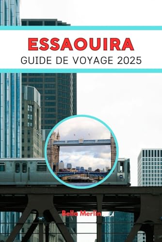 GUIDE DE VOYAGE ESSAOUIRA 2025: Trouver l'harmonie au bord de l'océan GUIDE DE VOYAGE ESSAOUIRA 2025: Trouver l'harmonie au bord de l'océan von Independently published