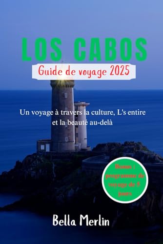 GUIDE DE VOYAGE LOS CABOS 2025: Un voyage à travers la culture, l'aventure et la beauté au-delà GUIDE DE VOYAGE LOS CABOS 2025: Un voyage à travers la culture, l'aventure et la beauté au-delà von Independently published