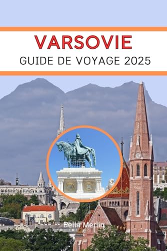 GUIDE DE VOYAGE VARSOVIE 2025: Une ville qui parle au cœur, un voyage de souvenirs GUIDE DE VOYAGE VARSOVIE 2025: Une ville qui parle au cœur, un voyage de souvenirs von Independently published