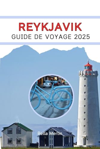 REYKJAVIK GUIDE DE VOYAGE 2025: Découvrez l'intérieur sauvage de l'Islande REYKJAVIK GUIDE DE VOYAGE 2025: Découvrez l'intérieur sauvage de l'Islande von Independently published