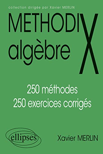 Algèbre : 250 méthodes et 250 exercices corrigés (Méthodix) von ELLIPSES
