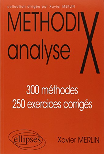 Analyse : 300 méthodes, 250 exercices corrigés (Méthodix)