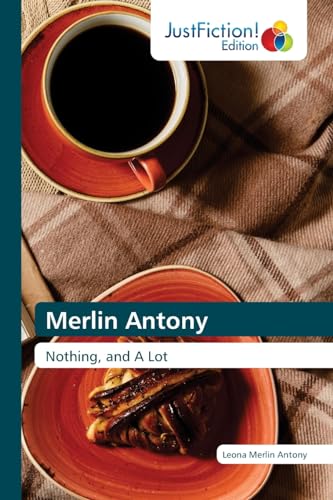 Merlin Antony: Nothing, and A Lot von JustFiction Edition