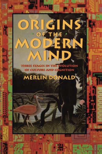 Origins of the Modern Mind: Three Stages in the Evolution of Culture and Cognition