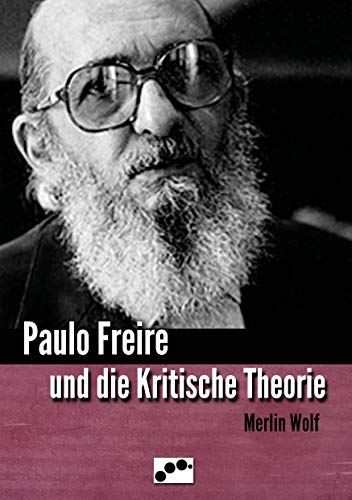 Paulo Freire und die Kritische Theorie von Books on Demand