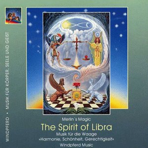The Spirit of Libra, 1 CD-Audio: Musik für die Waage. Harmonie, Schönheit, Gerechtigkeit. ca. 35 Min. von Windpferd