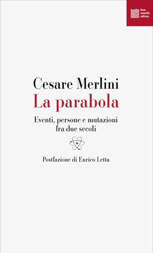 La parabola. Eventi, persone e mutazioni fra due secoli (Numerus) von Luca Sossella Editore