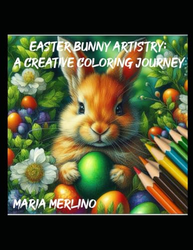Easter Bunny Artistry: A Creative Coloring Journey: The Easter Bunny: Designed to Inspire and Captivate Art-Minded Individuals Easter Bunny Artistry: A Creative Coloring Journey: The Easter Bunny: Designed to Inspire and Captivate Art-Minded Individuals von Independently published