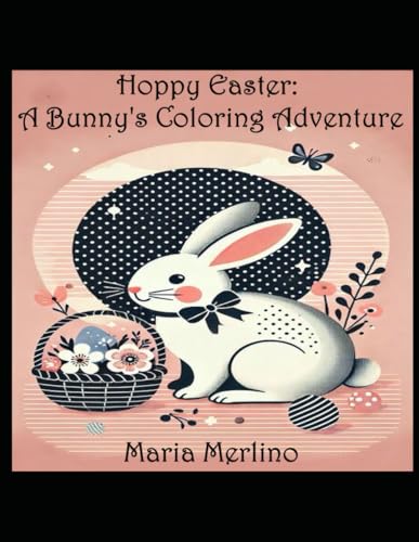 Hoppy Easter: A Bunny's Coloring Adventure for little kids, big kids, and groen-ups: A Delightful Coloring Book that Brings the Magic of Easter to Life Hoppy Easter: A Bunny's Coloring Adventure for little kids, big kids, and groen-ups: A Delightful Coloring Book that Brings the Magic of Easter to Life von Independently published