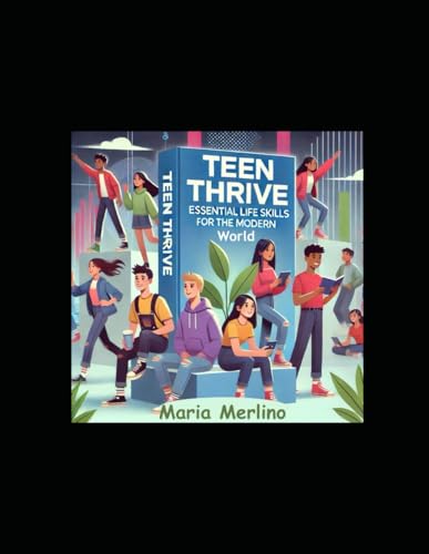 Teen Thrive: Essential Life Skills for the Modern World: Using Self-Talk to Empower Teens to Succeed in Every Aspect of Life Teen Thrive: Essential Life Skills for the Modern World: Using Self-Talk to Empower Teens to Succeed in Every Aspect of Life von Independently published