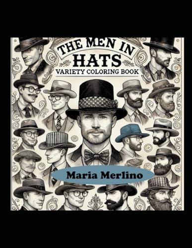 The Men in Hats Variety Coloring Book perfect for male models, fashion designer, sketching, athlete, teen, LGBT Businessman Artist Athlete Artist ... style Runway look High fashion Vintage Urban The Men in Hats Variety Coloring Book perfect for male models, fashion designer, sketching, athlete, teen, LGBT Businessman Artist Athlete Artist ... style Runway look High fashion Vintage Urban von Independently published