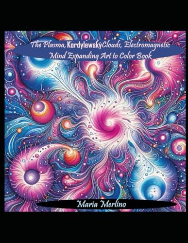 The Plasma, Kordylewski, Electromagnetic, Mind Expanding Art to Color Book the "fourth state of matter," plasma differs fundamentally from the more ... occurs in various high-energy settings. The Plasma, Kordylewski, Electromagnetic, Mind Expanding Art to Color Book the "fourth state of matter," plasma differs fundamentally from the more ... occurs in various high-energy settings. von Independently published
