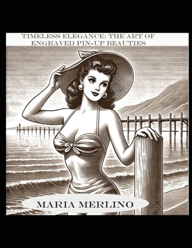 Timeless Elegance: The Art of Engraved Pin-Up Beauties Timeless Elegance: The Art of Engraved Pin-Up Beauties von Independently published