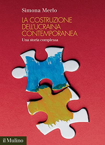 La costruzione dell'Ucraina contemporanea. Una storia complessa (Fuori collana) von Il Mulino