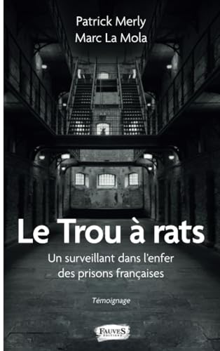Le Trou à rats: Un surveillant dans l'enfer des prisons françaises Témoignage Témoignage von Fauves editions