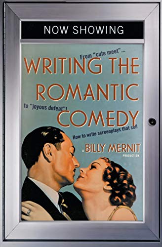 Writing the Romantic Comedy: From 'Cute Meet' to 'Joyous Defeat'. How To Write Screenplays That Sell