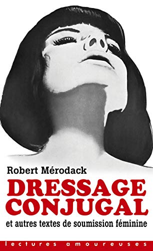 Dressage conjugal - Et autres textes de soumission féminine von LA MUSARDINE
