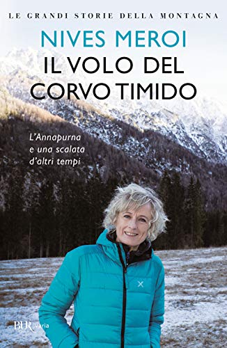 Il volo del corvo timido. L'Annapurna e una scalata d'altri tempi (BUR Varia)