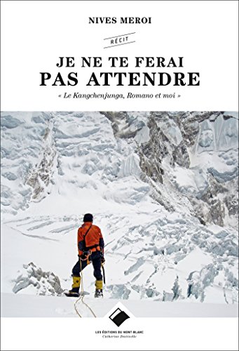 Je ne te ferai pas attendre: Le Kangchenjunga, Romano et moi