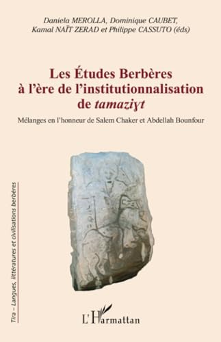 Les Études Berbères à l'ère de l'institutionnalisation de tamaziyt: Mélanges en l'honneur de Salem Chaker et Abdellah Bounfour von Editions L'Harmattan