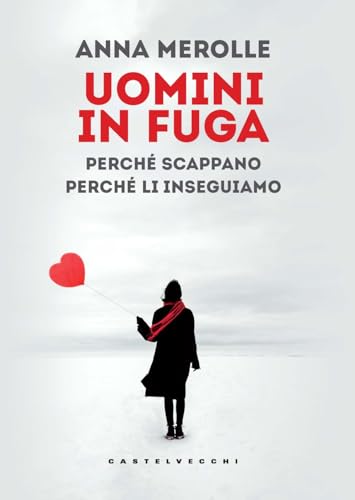 Uomini in fuga. Perché scappano. Perché li inseguiamo (Nodi) von Castelvecchi