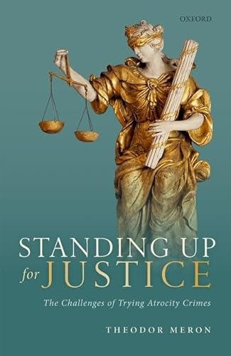 Standing Up for Justice: The Challenges of Trying Atrocity Crimes