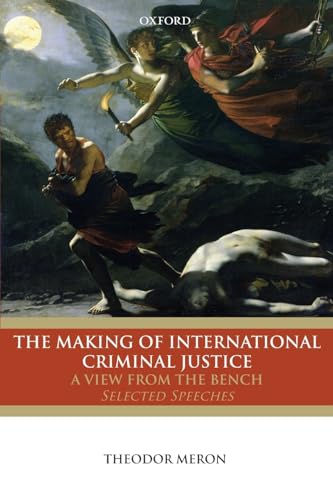 The Making of International Criminal Justice: A View From The Bench: Selected Speeches von Oxford University Press