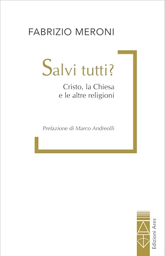 Salvi tutti? Cristo, la Chiesa e le altre religioni von Ares