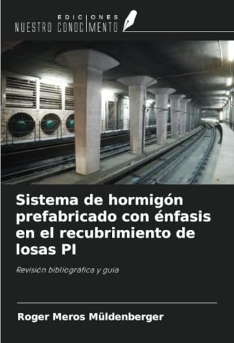 Sistema de hormigón prefabricado con énfasis en el recubrimiento de losas PI: Revisión bibliográfica y guía Sistema de hormigón prefabricado con énfasis en el recubrimiento de losas PI: Revisión bibliográfica y guía