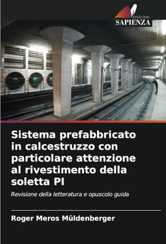 Sistema prefabbricato in calcestruzzo con particolare attenzione al rivestimento della soletta PI: Revisione della letteratura e opuscolo guida von Edizioni Sapienza