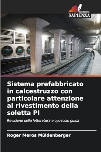 Sistema prefabbricato in calcestruzzo con particolare attenzione al rivestimento della soletta PI: Revisione della letteratura e opuscolo guida Sistema prefabbricato in calcestruzzo con particolare attenzione al rivestimento della soletta PI: Revisione della letteratura e opuscolo guida