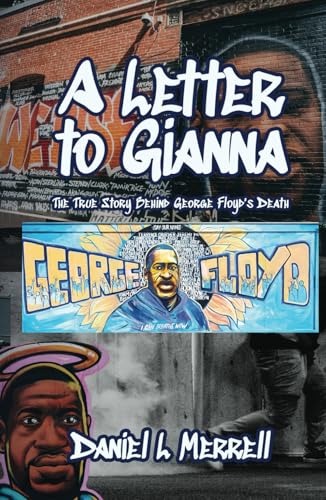 A Letter to Gianna: The True Story Behind George Floyd's Death von Spines