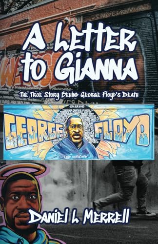 A Letter to Gianna: The True Story Behind George Floyd's Death von Spines