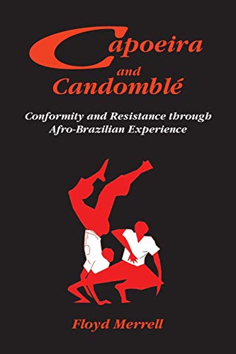 Capoeira and Candomblé: Conformity and Resistance through Afro-Brazilian Experience