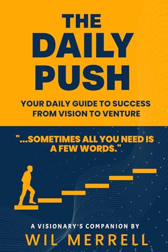 The Daily Push: 365 Motivations For Entrepreneurs, Creatives, Visionaries And Dreamers: Your Daily Guide to Success From Vision to Venture The Daily Push: 365 Motivations For Entrepreneurs, Creatives, Visionaries And Dreamers: Your Daily Guide to Success From Vision to Venture von USA Publishing Hub