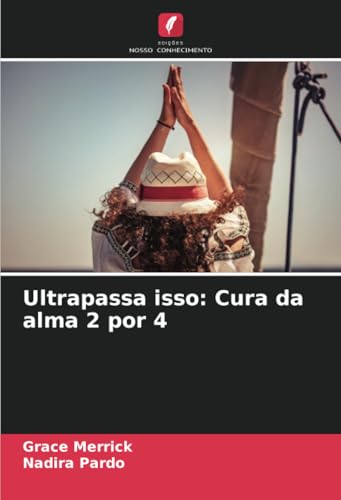 Ultrapassa isso: Cura da alma 2 por 4: DE von Edições Nosso Conhecimento