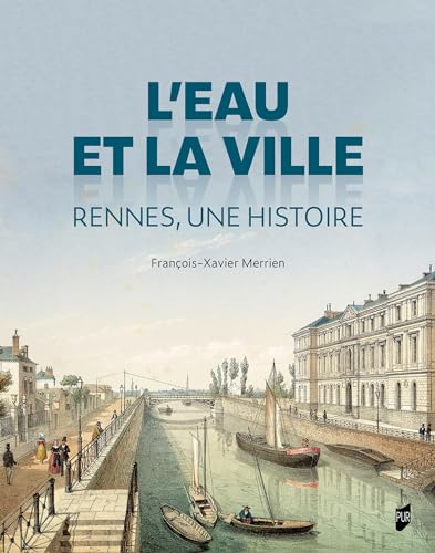 L'eau et la ville: Rennes, une histoire von PU RENNES