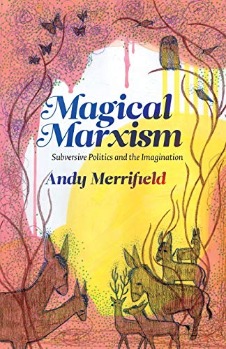 Magical Marxism: Subversive Politics and the Imagination (Marxism and Culture)