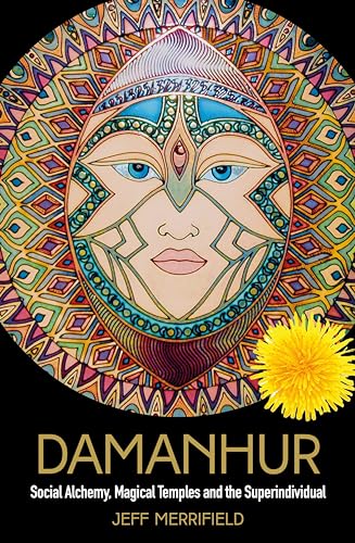 Damanhur: Social Alchemy, Magical Temples and the Superindividual von Watkins Publishing