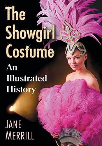 The Showgirl Costume: An Illustrated History