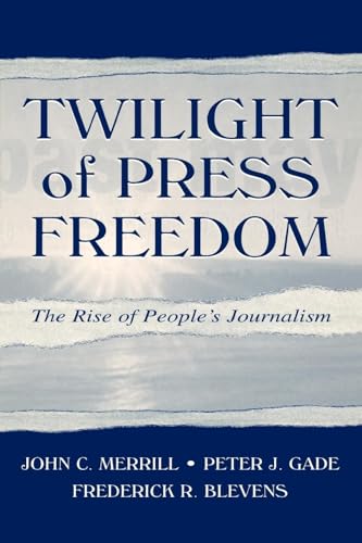 Twilight of Press Freedom: The Rise of People's Journalism (Routledge Communication) von Routledge