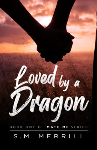 Loved By A Dragon: A Shifter Romance (Mate Me, Band 1) von Typewriter Pub