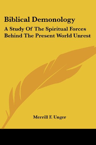Biblical Demonology: A Study of the Spiritual Forces Behind the Present World Unrest Biblical Demonology: A Study of the Spiritual Forces Behind the Present World Unrest von Kessinger Pub Co