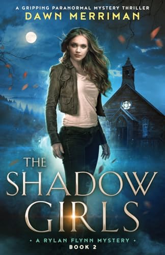 The Shadow Girls: A gripping paranormal mystery thriller (A Rylan Flynn Mystery, Band 2)