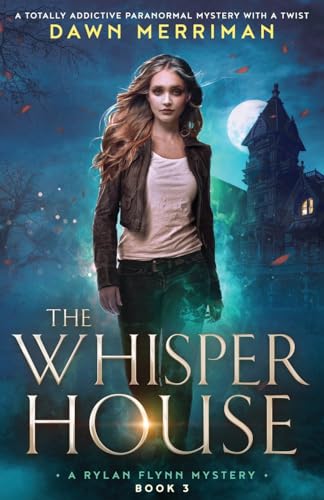 The Whisper House: A totally addictive paranormal mystery with a twist (A Rylan Flynn Mystery, Band 3)