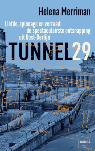 Tunnel 29: liefde, spionage en verraad : de spectaculaire ontsnapping uit Oost-Berlijn