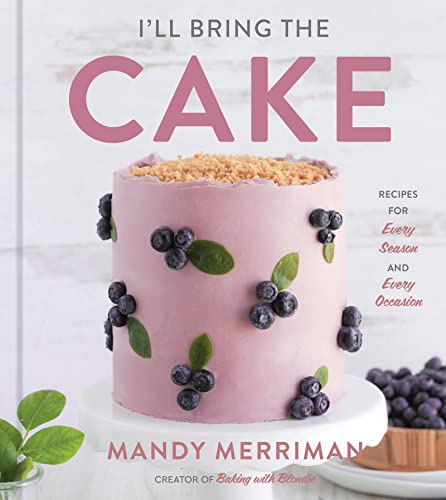 I'll Bring The Cake: Recipes for Every Season and Every Occasion von Harvest