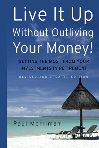 Live It Up Without Outliving Your Money!: Getting the Most From Your Investments in Retirement von Wiley